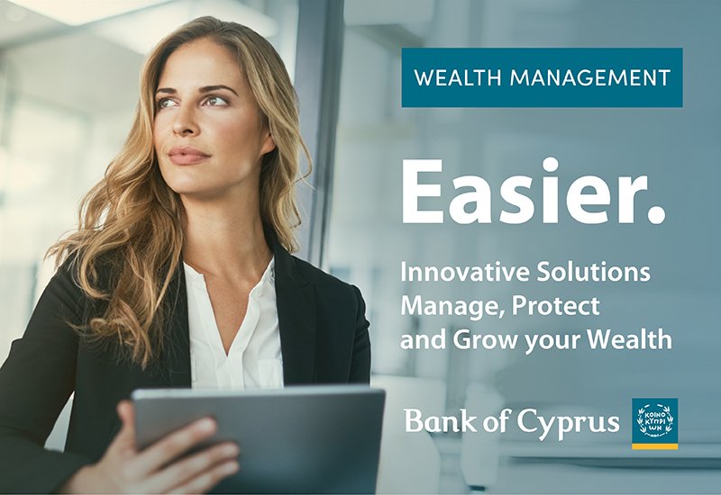 Bank of Cyprus Wealth & Markets Ο συνεργάτης της επιλογής σας