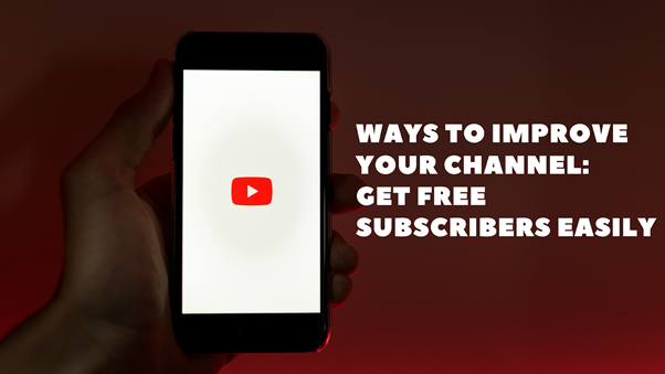 image Ways to improve your channel: Get free subscribers easily