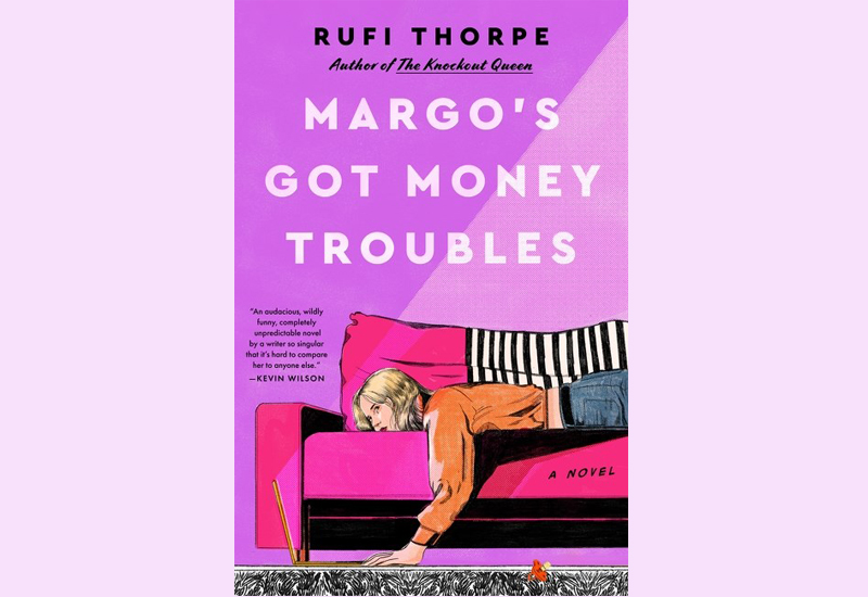 Book review: Margo’s Got Money Troubles by Rufi Thorpe
