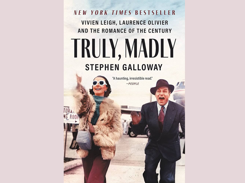 Book review: Truly Madly: Vivien Leigh, Lawrence Olivier and the Romance of the Century by Stephen Galloway